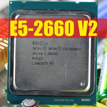 Intel Xeon E5-2660 V2 CPU 2.2 G LGA 2011 SR1AB Tio Kärnor Server processor e5-2660 V2 E5-2660V2 10 Centrala 2.20 GHz 25M 95W
